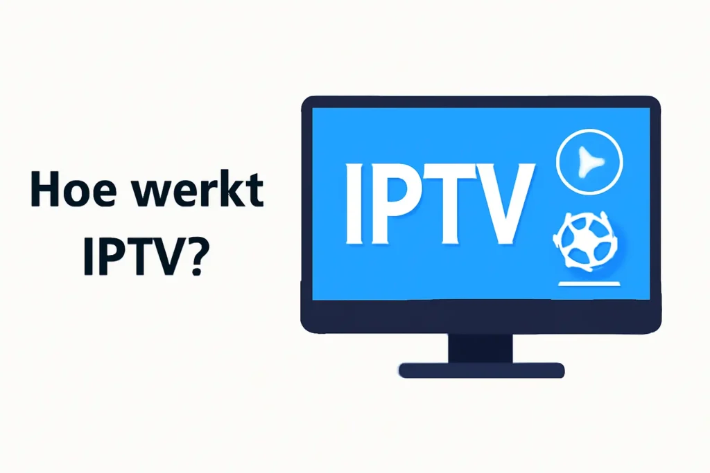 Hoe werkt IPTV?
